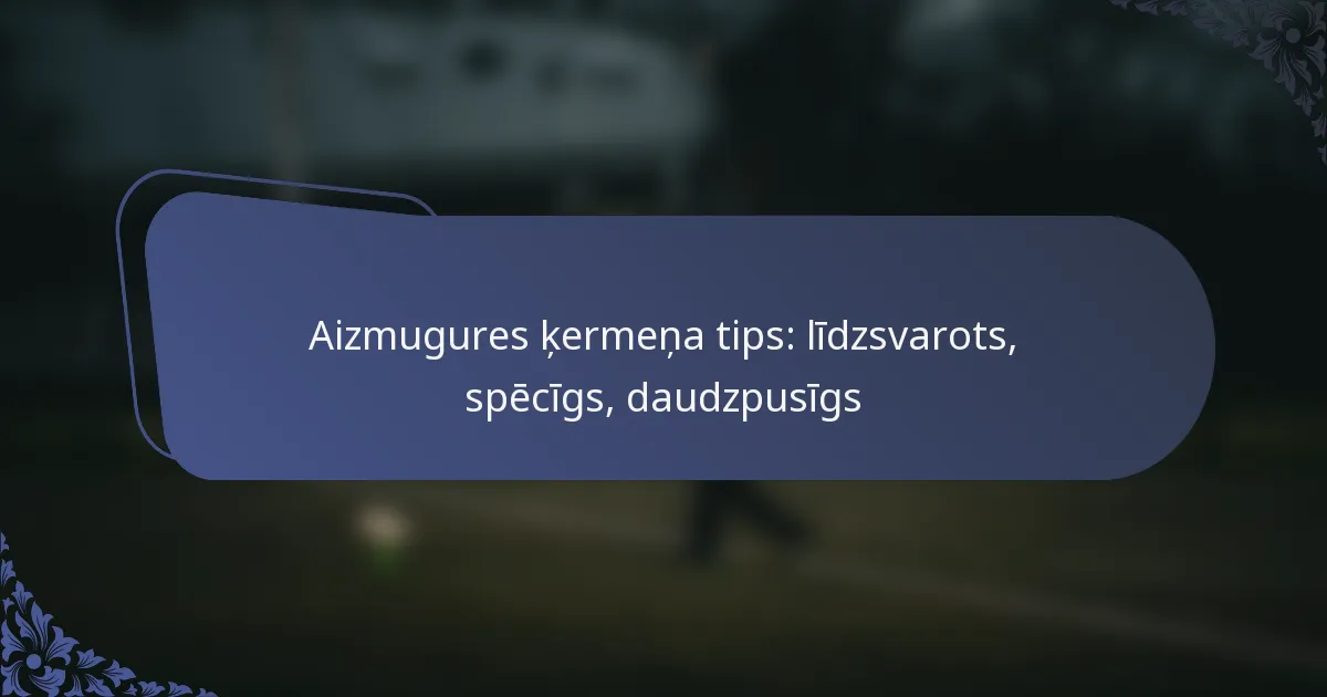 Aizmugures ķermeņa tips: līdzsvarots, spēcīgs, daudzpusīgs