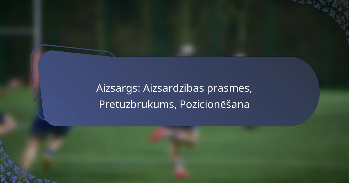 Aizsargs: Aizsardzības prasmes, Pretuzbrukums, Pozicionēšana