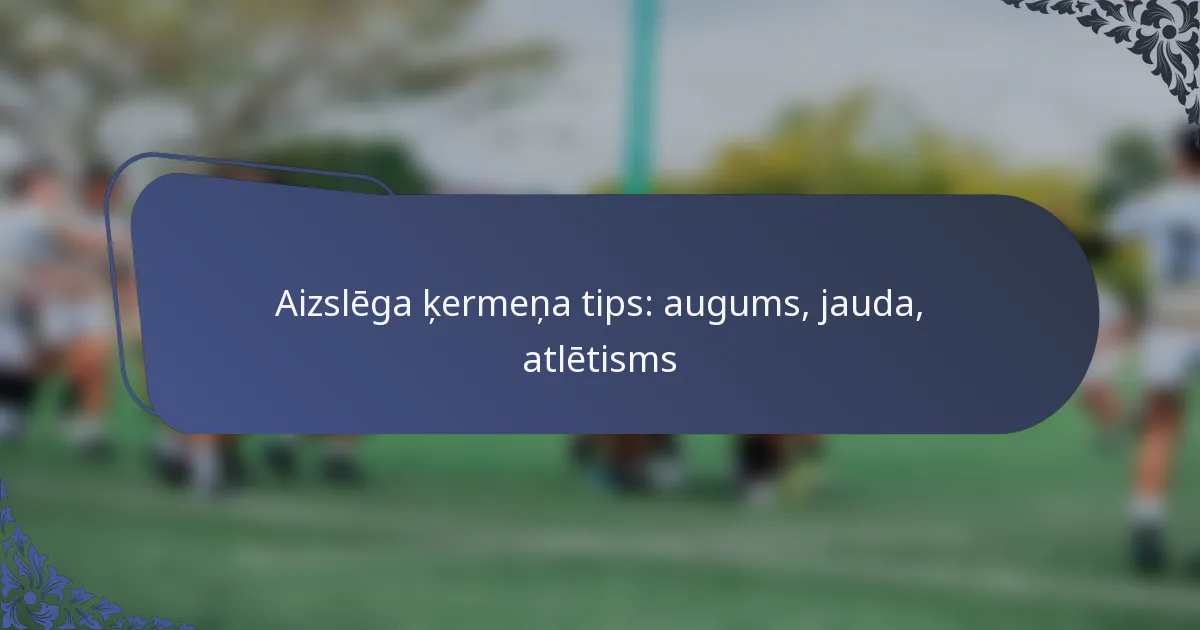 Aizslēga ķermeņa tips: augums, jauda, atlētisms