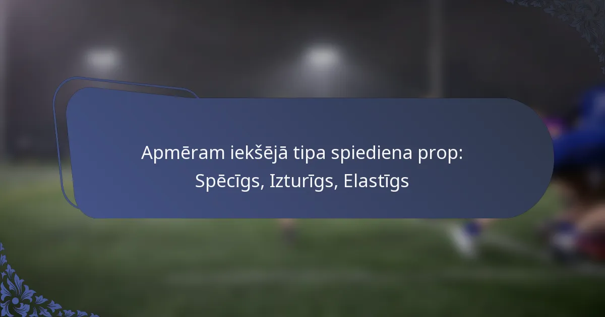 Apmēram iekšējā tipa spiediena prop: Spēcīgs, Izturīgs, Elastīgs