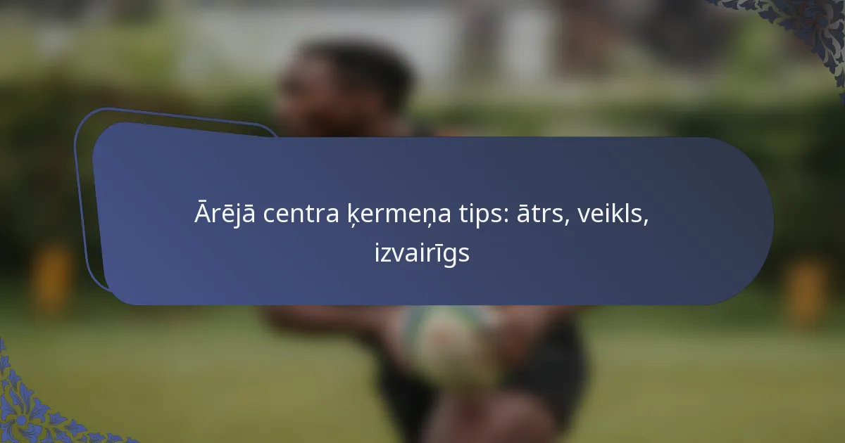 Ārējā centra ķermeņa tips: ātrs, veikls, izvairīgs