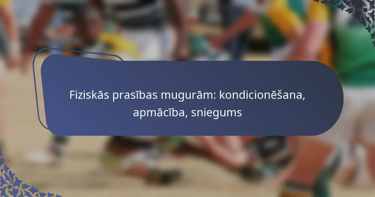Fiziskās prasības mugurām: kondicionēšana, apmācība, sniegums