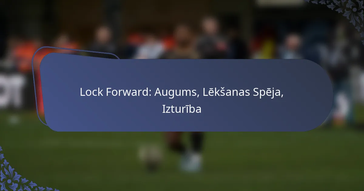 Lock Forward: Augums, Lēkšanas Spēja, Izturība