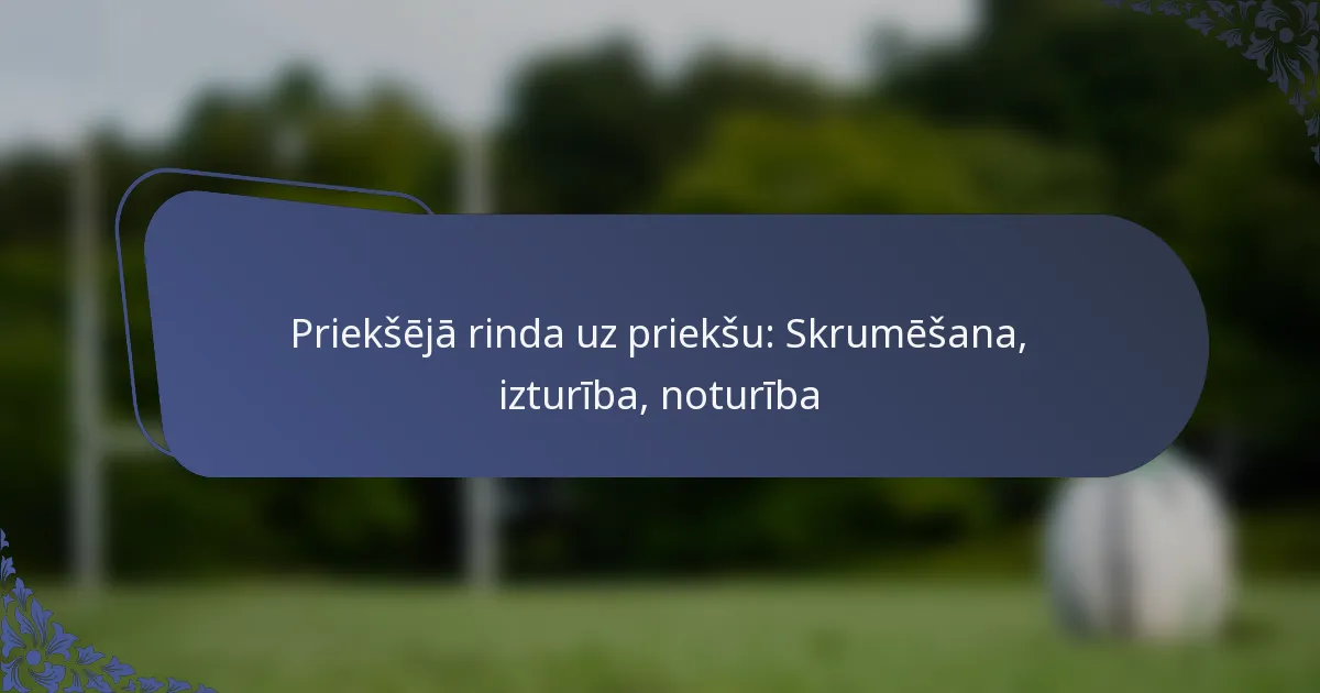 Priekšējā rinda uz priekšu: Skrumēšana, izturība, noturība