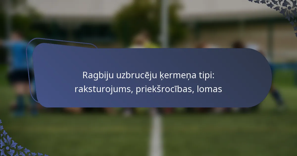 Ragbiju uzbrucēju ķermeņa tipi: raksturojums, priekšrocības, lomas