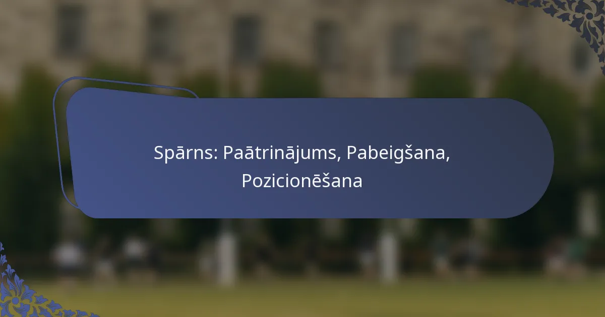 Spārns: Paātrinājums, Pabeigšana, Pozicionēšana