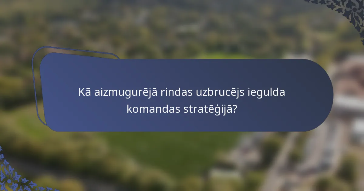 Kā aizmugurējā rindas uzbrucējs iegulda komandas stratēģijā?