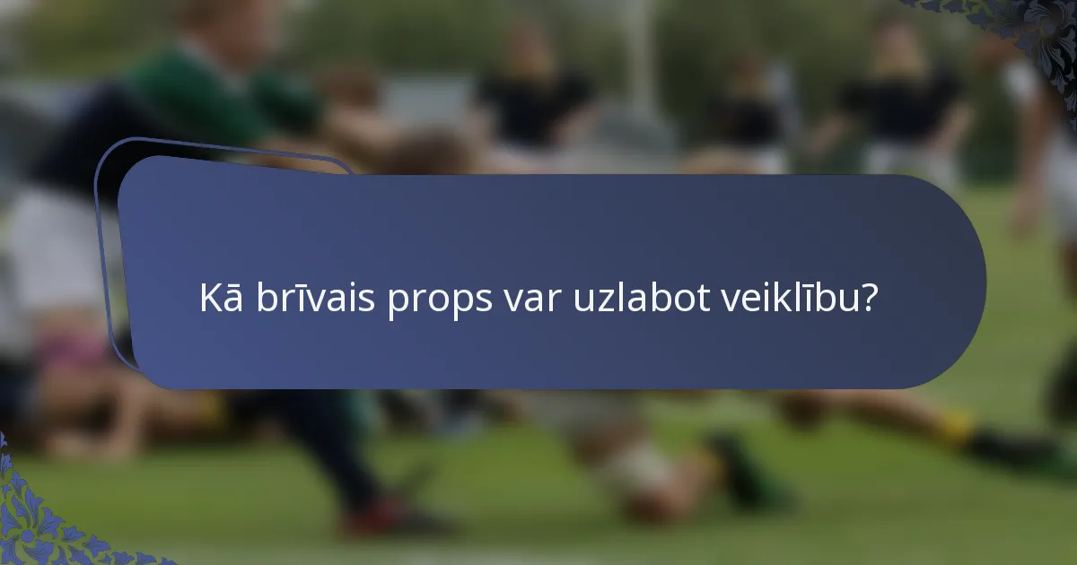 Kā brīvais props var uzlabot veiklību?