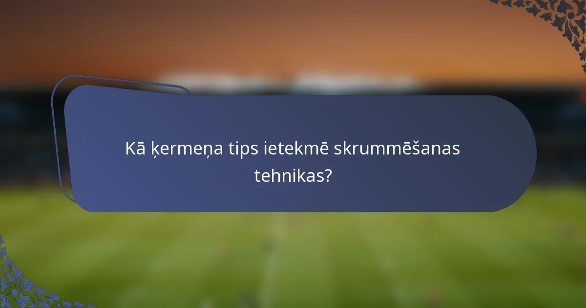 Kā ķermeņa tips ietekmē skrummēšanas tehnikas?
