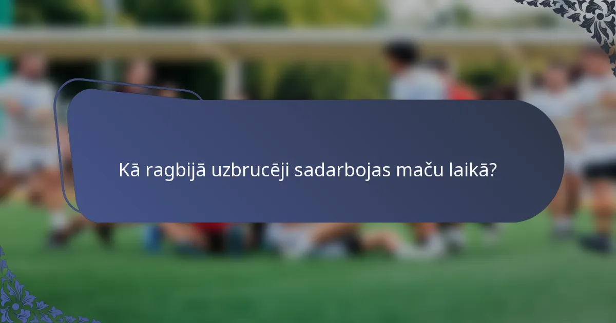 Kā ragbijā uzbrucēji sadarbojas maču laikā?