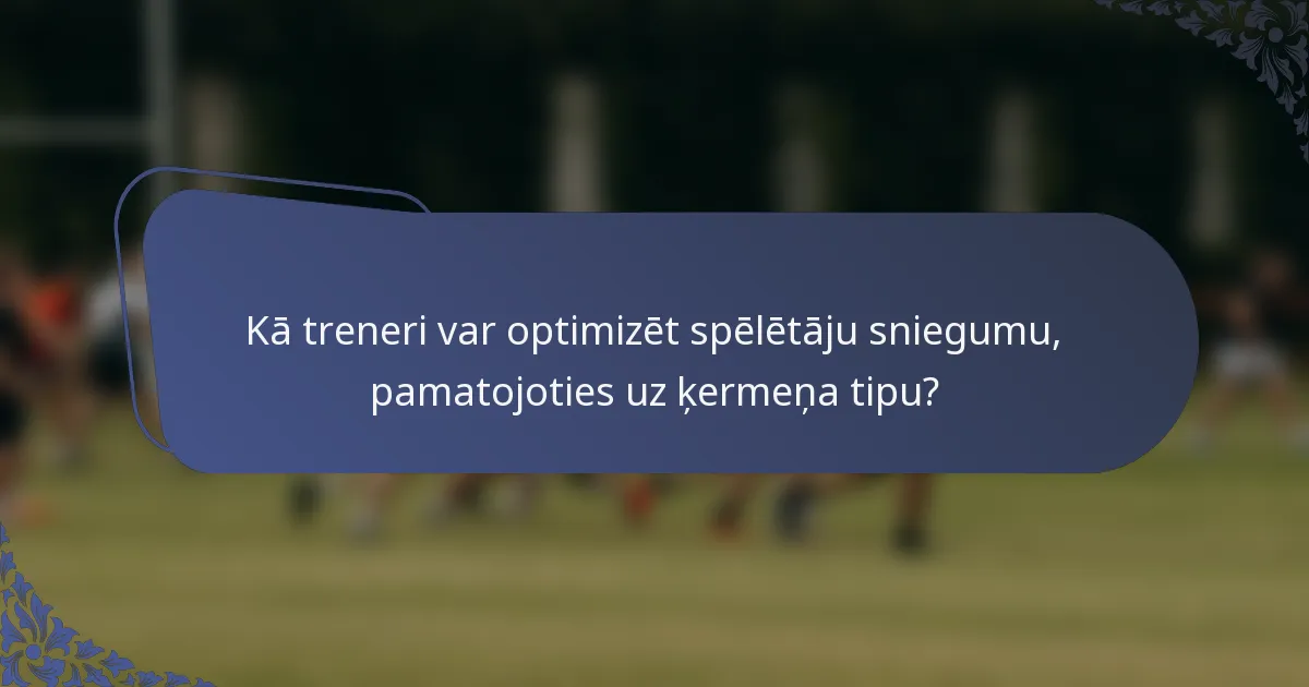 Kā treneri var optimizēt spēlētāju sniegumu, pamatojoties uz ķermeņa tipu?