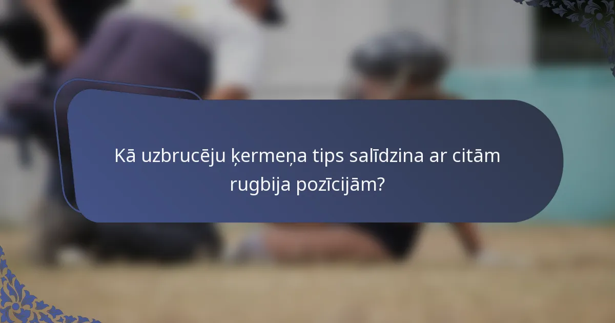 Kā uzbrucēju ķermeņa tips salīdzina ar citām rugbija pozīcijām?