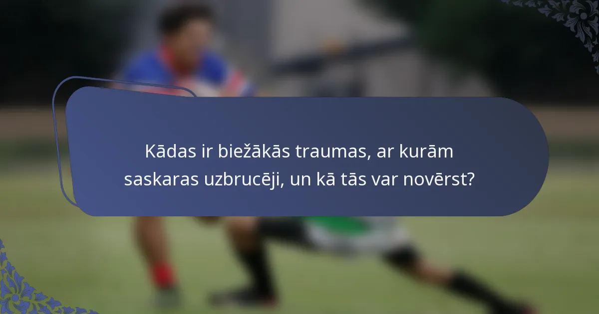 Kādas ir biežākās traumas, ar kurām saskaras uzbrucēji, un kā tās var novērst?