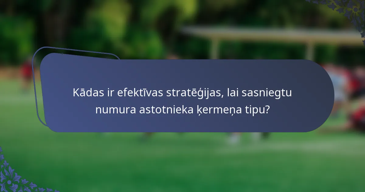 Kādas ir efektīvas stratēģijas, lai sasniegtu numura astotnieka ķermeņa tipu?