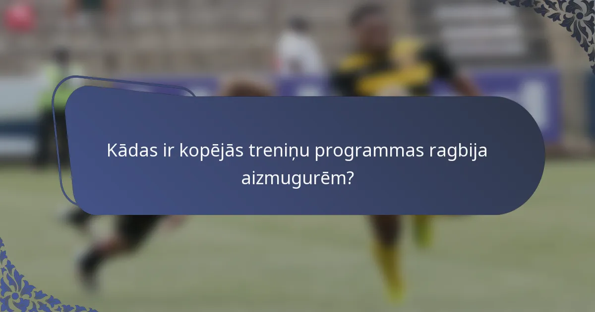 Kādas ir kopējās treniņu programmas ragbija aizmugurēm?