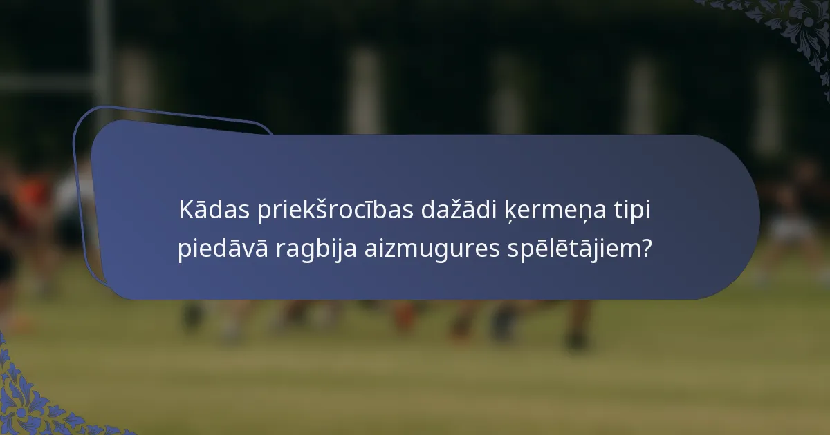 Kādas priekšrocības dažādi ķermeņa tipi piedāvā ragbija aizmugures spēlētājiem?
