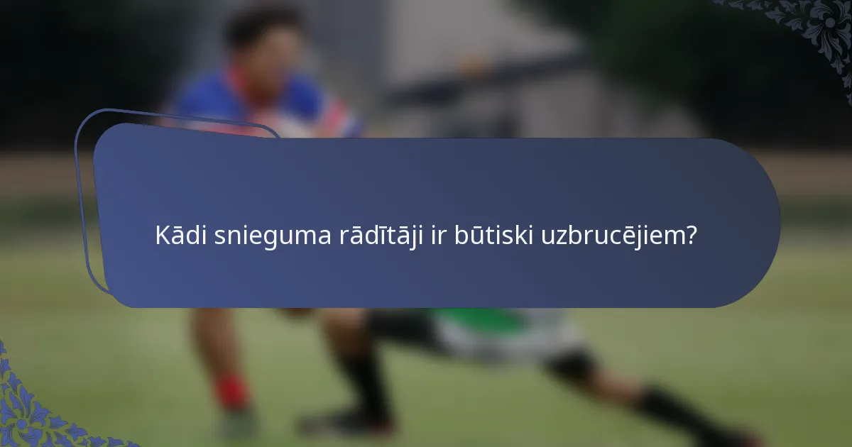 Kādi snieguma rādītāji ir būtiski uzbrucējiem?