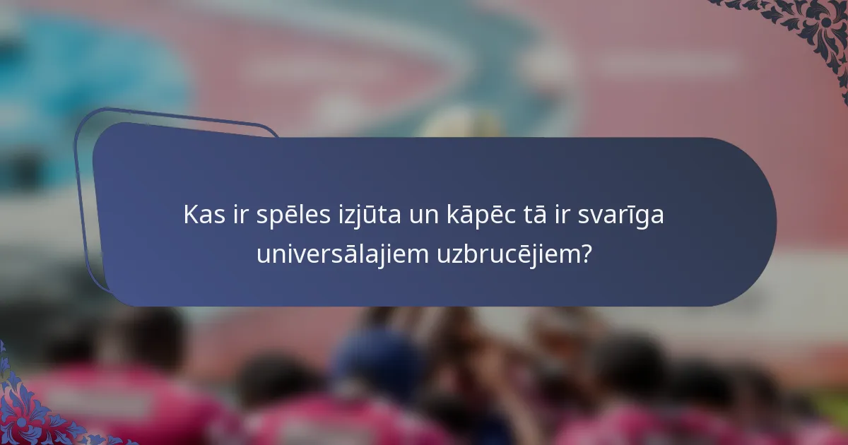 Kas ir spēles izjūta un kāpēc tā ir svarīga universālajiem uzbrucējiem?