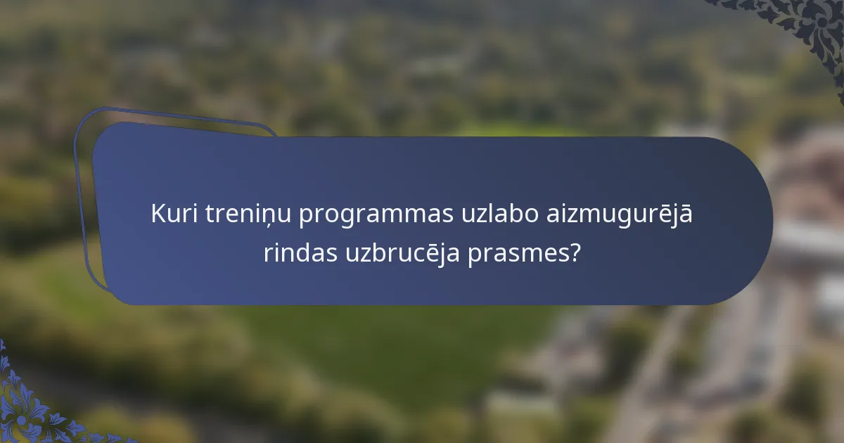 Kuri treniņu programmas uzlabo aizmugurējā rindas uzbrucēja prasmes?